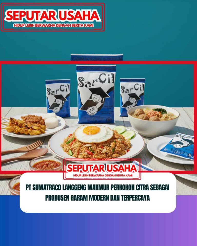 PT Sumatraco Langgeng Makmur Perkokoh Citra sebagai Produsen Garam Modern dan Terpercaya