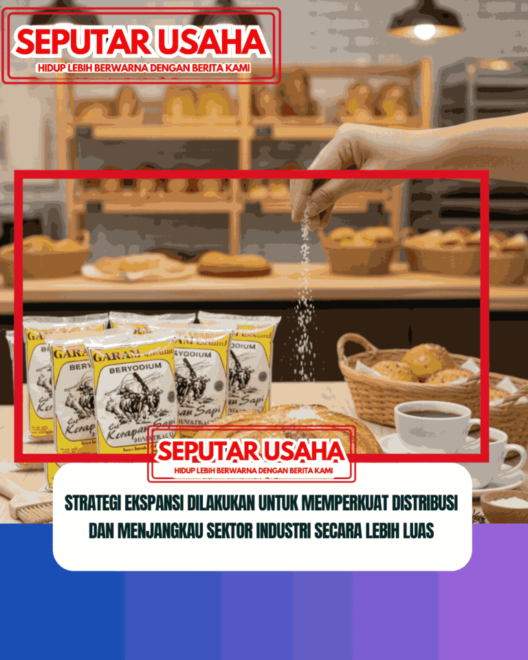Strategi Ekspansi Dilakukan untuk Memperkuat Distribusi dan Menjangkau Sektor Industri Secara Lebih Luas